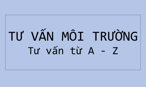 Dịch vụ tư vấn môi trường từ A – Z năm 2023 tư vấn môi trường