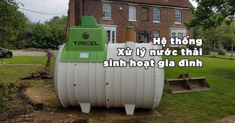 Những hệ thống xử lý nước thải sinh hoạt gia đình Những hệ thống xử lý nước thải sinh hoạt gia đình