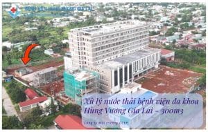Hệ thống xử lý nước thải bệnh viện Hùng Vương Gia Lai Xử lý nước thải y tế bệnh viện đa khoa Hùng Vương Gia Lai