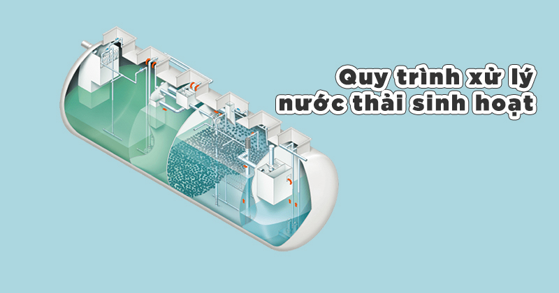 Quy trình xử lý nước thải sinh hoạt đạt chuẩn QCVN