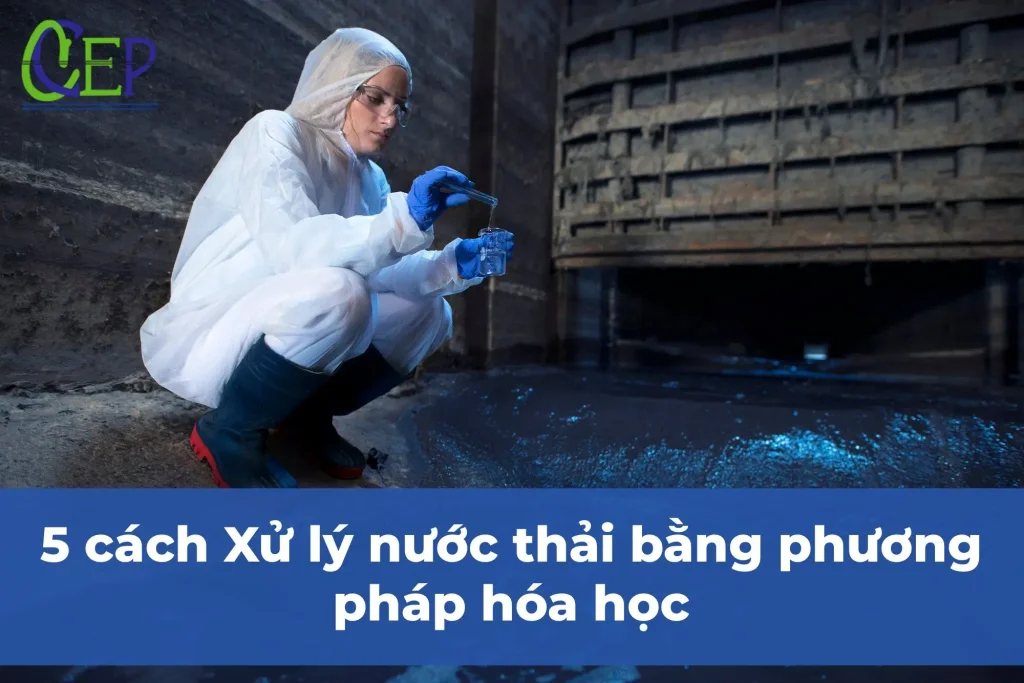 5 cách xử lý nước thải bằng phương pháp hóa học xử lý nước thải bằng phương pháp hóa học